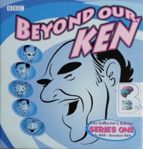 Beyond Our Ken - Collectors Edition Series 1 (July 1958 - December 1958) written by Eric Merriman and Barry Took performed by Kenneth Horne, Kenneth Williams, Hugh Paddick and Betty Marsden on CD (Abridged)